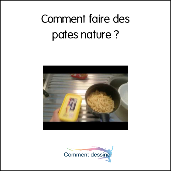 Comment faire des pates nature